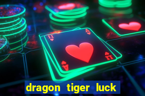 dragon tiger luck demo dinheiro infinito